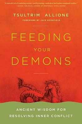 Feeding Your Demons: Ancient Wisdom for Resolving Inner Conflict by Tsultrim Allione