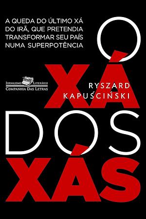 O xá dos xás by Ryszard Kapuściński