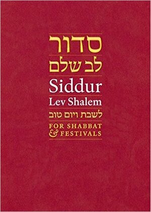 Siddur Lev Shalem: For Shabbat & Festivals by Edward Feld