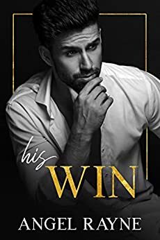 His Win: A Dark Mafia Romance by Angel Rayne