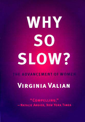 Why So Slow?: The Advancement of Women by Virginia Valian