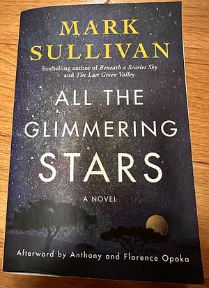 All the Glimmering Stars: A Novel by Mark Sullivan