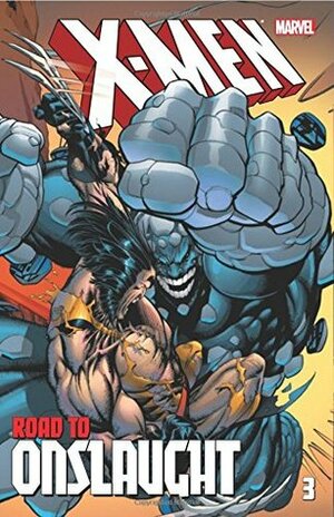 X-Men: The Road to Onslaught, Vol. 3 by Pasqual Ferry, Leonardo Manco, Mark Robert Bourne, Andy Kubert, Mark Waid, Scott Lobdell, Jeph Loeb, Joe Madureira, Nick Gnazzo, John Ostrander, Peter Milligan, Frank Toscano, Bryan Hitch