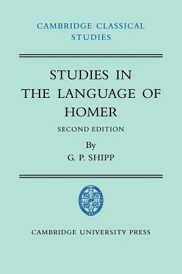 Studies in the Language of Homer by G. P. Shipp