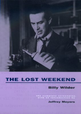 The Lost Weekend: The Complete Screenplay by Billy Wilder