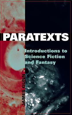 Paratexts: Introductions to Science Fiction and Fantasy by James E. Gunn