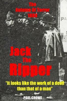 Jack The Ripper: The Official Report by Paul Crowe