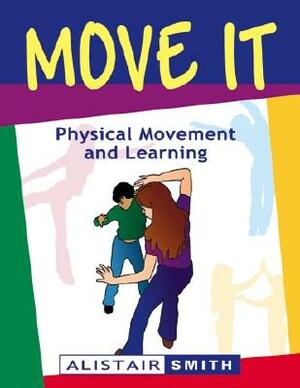 Move It: Physical Movement and Learning by Alistair Smith