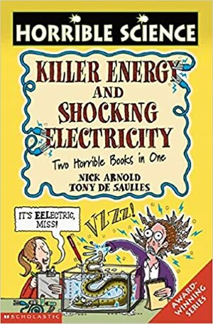 Killer Energy And Shocking Electricity (Horrible Science) by Nick Arnold