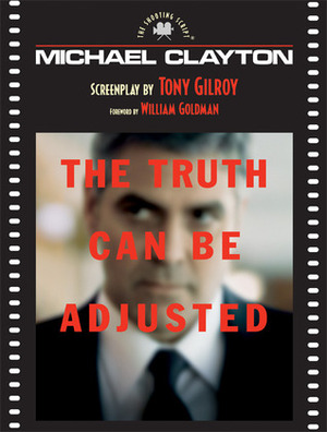 Michael Clayton: The Shooting Script by Tony Gilroy