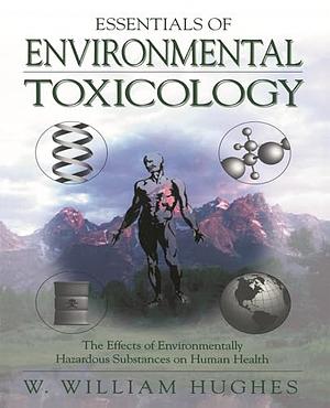 Essentials Of Environmental Toxicology by William Hughes
