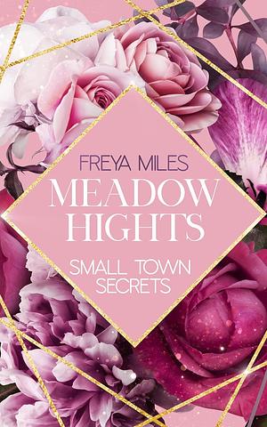 Meadow Hights - Small Town Secrets by Freya Miles