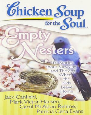 Chicken Soup for the Soul: Empty Nesters by Jack Canfield, Patricia Cena Evans, Carol McAdoo Rehme, Mark Victor Hansen