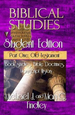 Biblical Studies Student Edition Part One: Old Testament by Michael J. Findley