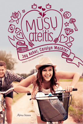 Mūsų ateitis by Carolyn Mackler, Jay Asher