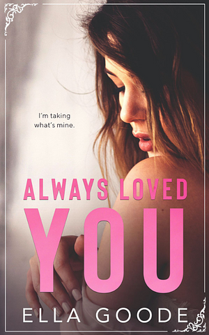 Always Loved You by Ella Goode