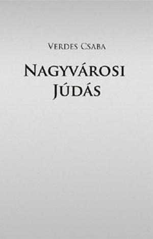 Nagyvárosi Júdás by Verdes Csaba