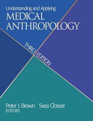 Understanding and Applying Medical Anthropology by 