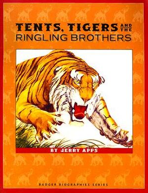 Tents, Tigers, and the Ringling Brothers by Jerry Apps