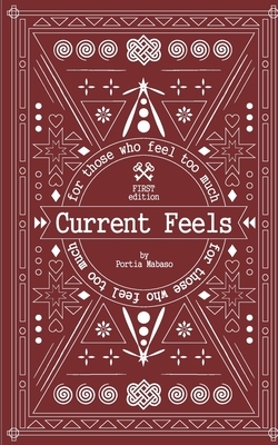 Current Feels: for those who feel too much by Portia Mabaso