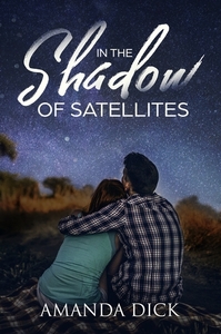 In the Shadow of Satellites by Amanda Dick