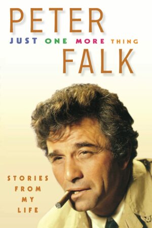 Just One More Thing: Stories from My Life by Peter Falk