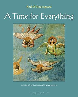 A Time for Everything by Karl Ove Knausgård