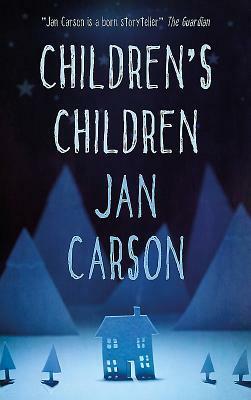 Children's Children by Jan Carson
