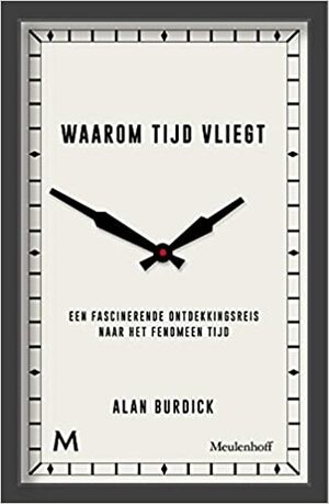 Waarom de tijd vliegt: een fascinerende ontdekkingsreis naar het fenomeen tijd by Alan Burdick