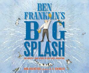 Ben Franklin's Big Splash: The Mostly True Story of His First Invention by Barb Rosenstock