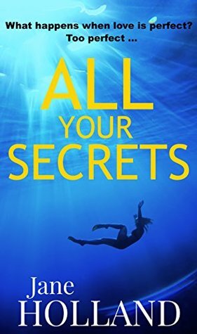 All Your Secrets by Jane Holland