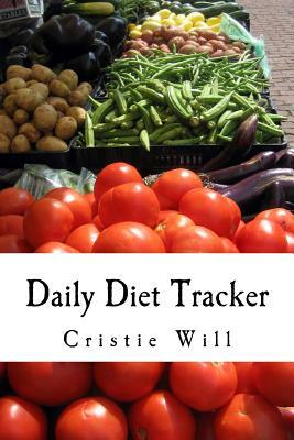 Daily Diet Tracker: With Calorie Counting Charts & Goals by Cristie Will