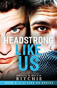 Headstrong Like Us by Krista Ritchie, Becca Ritchie