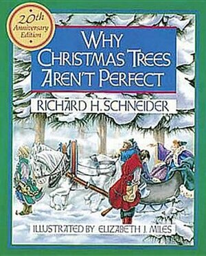 Why Christmas Trees Aren't Perfect by Elizabeth J. Miles, Richard H. Schneider