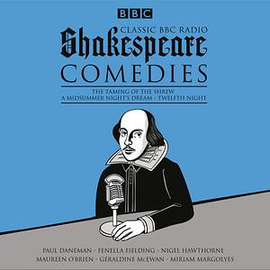 Classic BBC Radio Shakespeare Comedies by William Shakespeare
