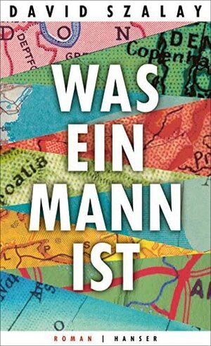 Was ein Mann ist by David Szalay