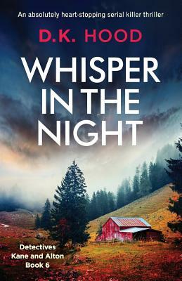 Whisper in the Night: An absolutely heart-stopping serial killer thriller by D.K. Hood