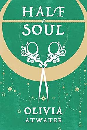 Half a Soul by Olivia Atwater