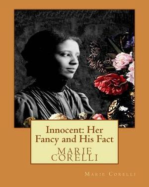 Innocent: Her Fancy and His Fact(1914), by Marie Corelli by Marie Corelli