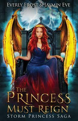 Storm Princess 3: The Princess Must Reign by Jaymin Eve, Everly Frost