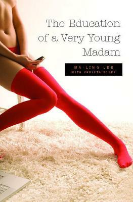 The Education of a Very Young Madam by Ma-Ling Lee