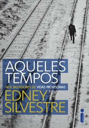 Aqueles tempos (Portuguese Edition) by Edney Silvestre