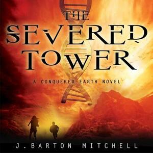 The Severed Tower by J. Barton Mitchell