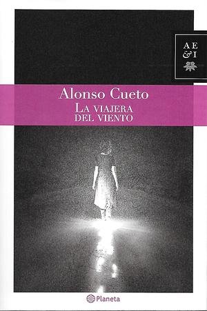 La viajera del viento by Alonso Cueto, Jessie Mendez Sayer, Frank Wynne
