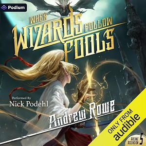 When Wizards Follow Fools by Andrew Rowe