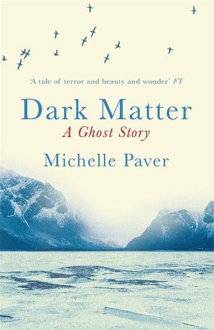 Dark Matter  by Michelle Paver