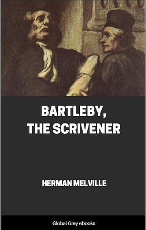 Bartleby, the Scrivener by Herman Melville