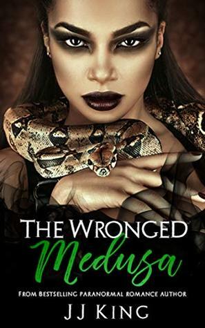 Medusa: The Wronged (Gods & Monsters Book 1) by J.J. King