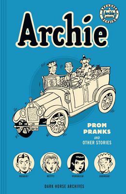Archie Archives: Prom Pranks and Other Stories by Bob Montana