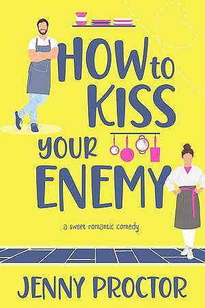 How to Kiss Your Enemy by Jenny Proctor